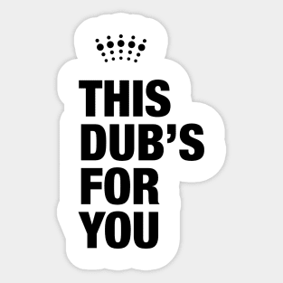 This Dub’s For You Sticker